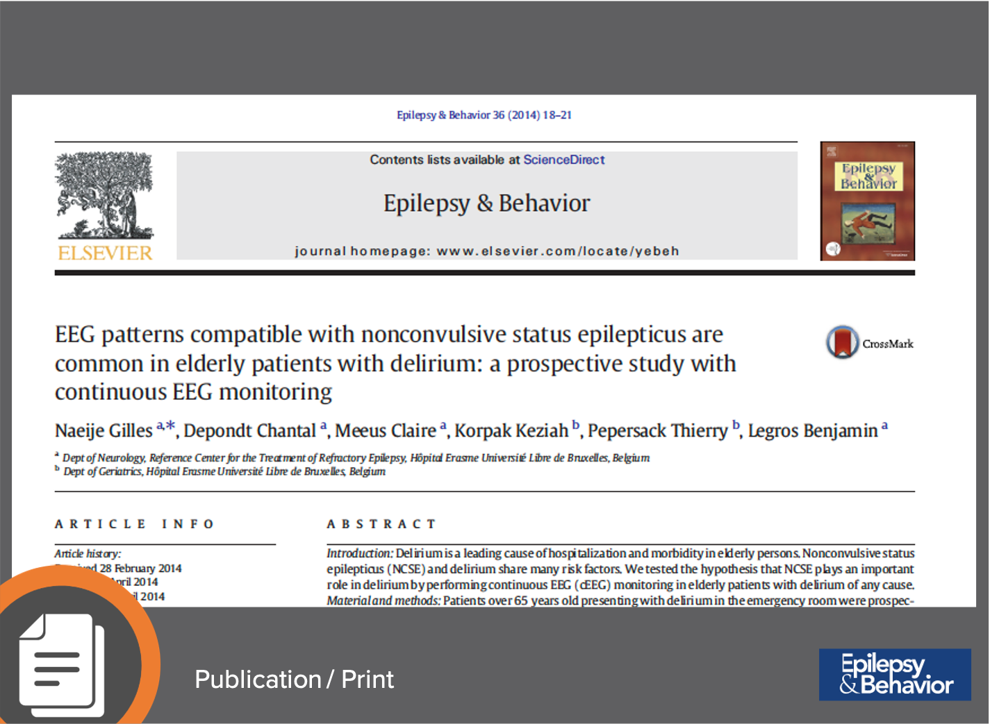 Naeije, G, et al. (2014) EEG Patterns Compatible with Nonconvulsive Status Epilepticus Are Common in Elderly Patients with Delirium: A Prospective Study with Continuous EEG Monitoring. Epilepsy & Behav 36:18-21. https://doi.org/10.1016/j.yebeh.2014.04.012